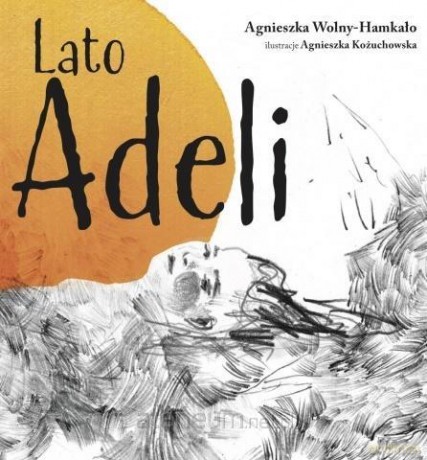 Lato Adeli - Agnieszka Wolny-Hamkało [KSIĄŻKA]