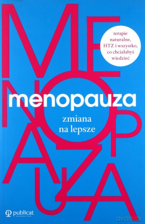Menopauza. Zmiana na lepsze [KSIĄŻKA]