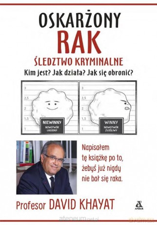 Oskarżony rak. Śledztwo kryminalne - David Khayat [KSIĄŻKA]