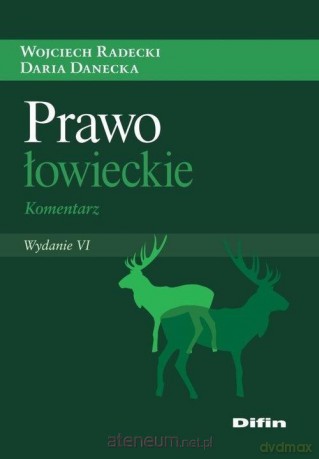 Prawo łowieckie. Komentarz - Wojciech Radecki, Daria Danecka [KSIĄŻKA]