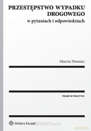 Przestępstwo wypadku drogowego w pytaniach i odpowiedziach [KSIĄŻKA]