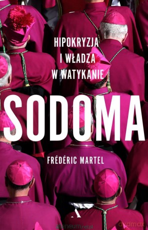 Sodoma. Hipokryzja i władza w Watykanie - Frederic Martel [KSIĄŻKA]