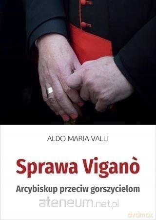Sprawa Vigano. Arcybiskup przeciw gorszycielom - Aldo Maria Valli [KSIĄŻKA]