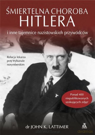 Śmiertelna choroba Hitlera i inne tajemnice - John K. Lattimet [KSIĄŻKA]