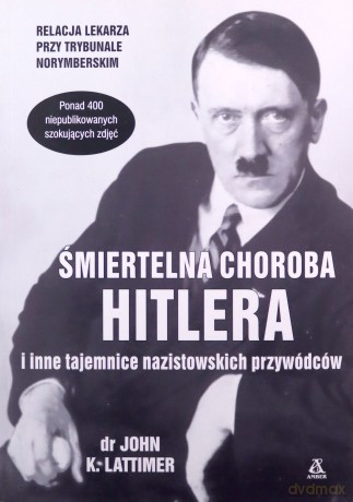 Śmiertelna choroba Hitlera i inne tajemnice - John K. Lattimet [KSIĄŻKA]
