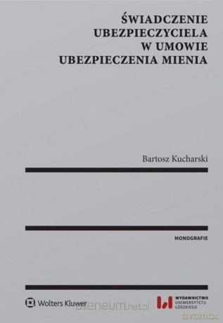 Świadczenie ubezpieczyciela w umowie ubezpieczenia mienia [KSIĄŻKA]