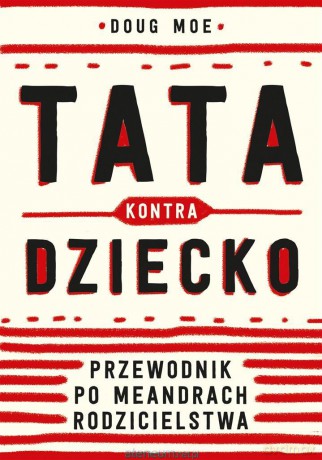 Tata kontra dziecko - Doug Moe, Ewa Weydmann [KSIĄŻKA]