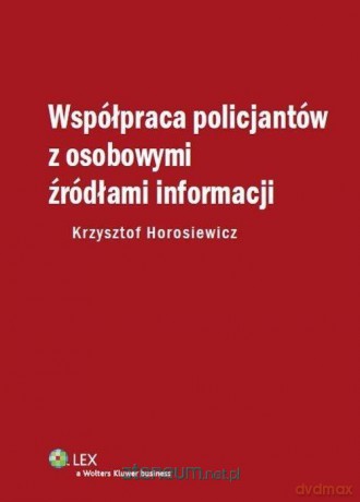 Współpraca policjantów z osobowymi źródłami informacji - Krzysztof Horosiewicz [KSIĄŻKA]