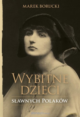 Wybitne dzieci sławnych Polaków - Marek Borucki [KSIĄŻKA]