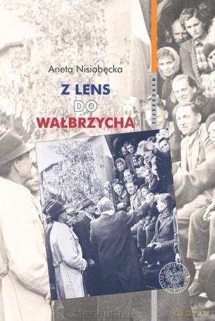 Z Lens do Wałbrzycha - Aneta Nisiobędzka [KSIĄŻKA]