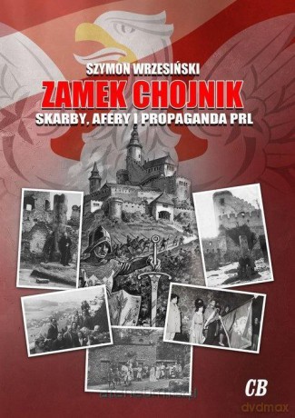 Zamek Chojnik. Skarby, afery i propaganda PRL - Szymon Wrzesiński [KSIĄŻKA]
