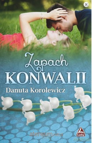 Zapach konwalii - Danuta Korolewicz [KSIĄŻKA]