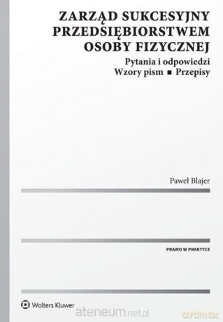 Zarząd sukcesyjny przedsiębiorstwem osoby fizycznej - Paweł Blajer [KSIĄŻKA]