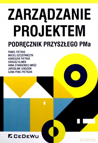 Zarządzanie projektem. Podręcznik przyszłego PMa [KSIĄŻKA]