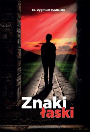 Znaki łaski - Zygmunt Podlejski [KSIĄŻKA]