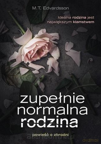 Zupełnie normalna rodzina - M. T. Edvardsson [KSIĄŻKA]