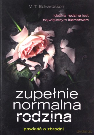 Zupełnie normalna rodzina - M. T. Edvardsson [KSIĄŻKA]