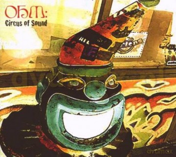 Ohm: Circus Of Sound (digipack) [CD]