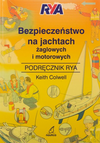Bezpieczeństwo na jachtach żaglowych i motorowych Podręcznik - Keith Colwell [KSIĄŻKA]
