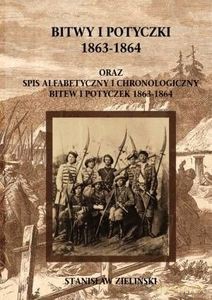Bitwy i potyczki 1863-1864 Oraz spis alfabetyczny i chronologiczny bitew i potyczek 1863-1864 - Stanisław Zieliński [KSIĄŻKA]