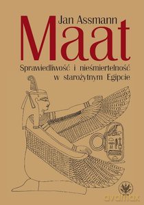 Maat Sprawiedliwość i nieśmiertelność w starożytnym Egipcie - Jan Assmann [KSIĄŻKA]