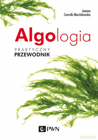 Algologia. Praktyczny przewodnik - Joanna Czerwik-Marcinkowska [KSIĄŻKA]