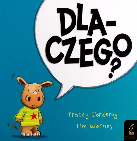 Dlaczego. Maluch poznaje świat - Tracey Corderoy, Tim Warnes [KSIĄŻKA]
