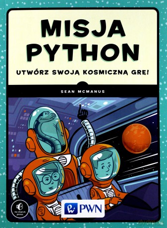 Misja Python. Utwórz swoją kosmiczną grę - Sean Mcmanus [KSIĄŻKA]