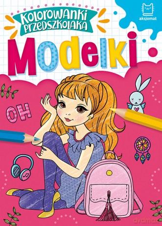 Modelki. Kolorowanki przedszkolaka [KSIĄŻKA]