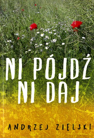Ni pójdź ni daj - Andrzej Zielski [KSIĄŻKA]