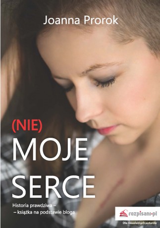 Nie moje serce - Joanna Prorok [KSIĄŻKA]