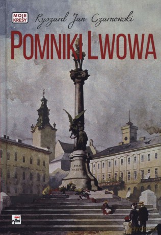 Pomniki lwowa - Ryszard Jan Czarnowski [KSIĄŻKA]