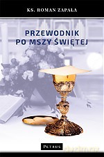 Przewodnik po mszy świętej - Roman Zapała [KSIĄŻKA]