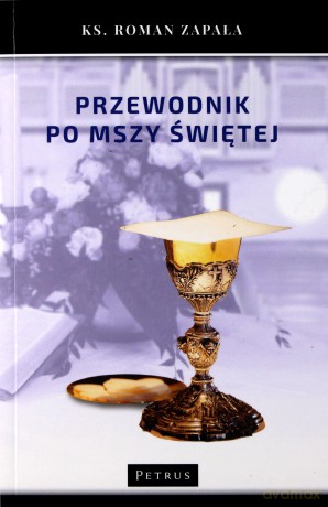 Przewodnik po mszy świętej - Roman Zapała [KSIĄŻKA]
