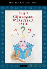 Skąd się wziąłem w brzuszku tato - Luiza Borkowska-Ziółkowska [KSIĄŻKA]