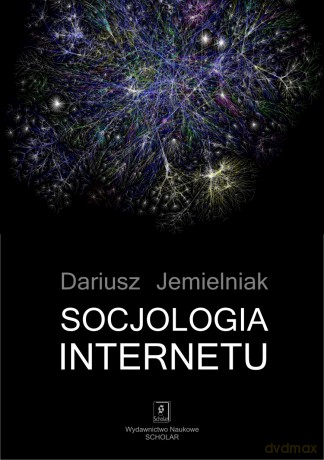 Socjologia internetu - Dariusz Jemielniak [KSIĄŻKA]