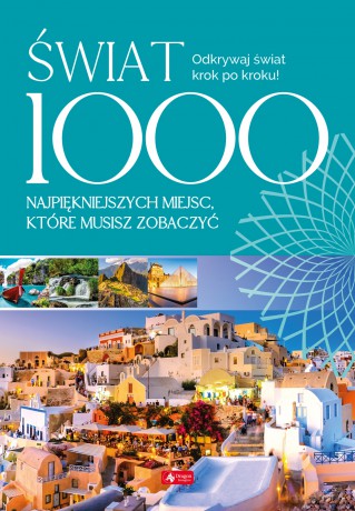 Świat. 1000 miejsc które musisz zobaczyć [KSIĄŻKA]