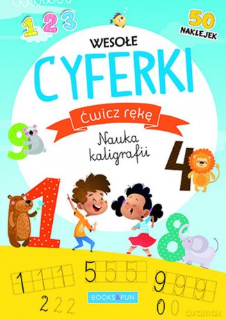 Wesołe cyferki. Ćwicz rękę. Nauka kaligrafii [KSIĄŻKA]