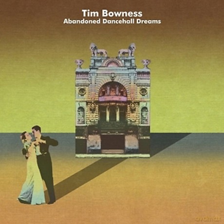 Tim Bowness: Abandoned Dancehall Dreams [CD]