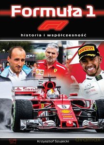 Formuła 1 historia i współczesność - Krzysztof Szujecki [KSIĄŻKA]