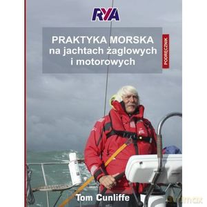 Praktyka morska na jachtach żaglowych i motorowych Podręcznik - Tom Cunliffe [KSIĄŻKA]
