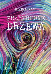 Przytulone drzewa - Michał Maar [KSIĄŻKA]