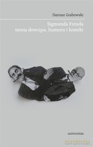 Sigmunda Freuda teoria dowcipu, humoru i komiki - Dariusz Grabowski [KSIĄŻKA]