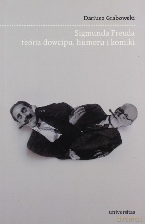 Sigmunda Freuda teoria dowcipu, humoru i komiki - Dariusz Grabowski [KSIĄŻKA]
