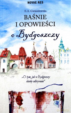 Baśnie i opowieści o Bydgoszczy - E.A. Gwiazdowska [KSIĄŻKA]
