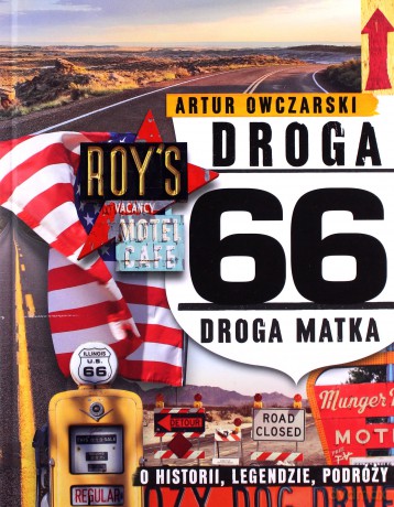 Droga 66. Droga matka. O historii, legendzie podróży - Artur Owczarski [KSIĄŻKA]