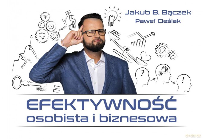 Efektywność osobista i biznesowa - Jakub B. Bączek, Paweł Cieślak [KSIĄŻKA]