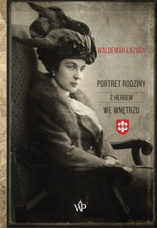 Portret rodziny z herbem we wnętrzu - Waldemar Łazuga [KSIĄŻKA]