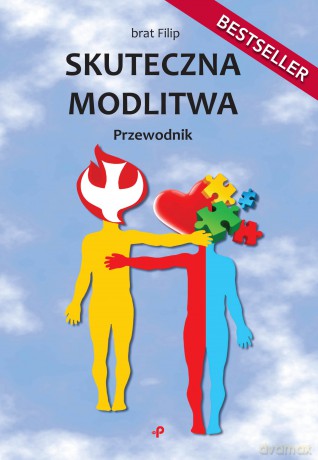 Skuteczna modlitwa. Przewodnik - Brat Filip [KSIĄŻKA]