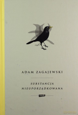 Substancja nieuporządkowana - Adam Zagajewski [KSIĄŻKA]